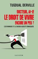   Docteur, ai-je le droit de vivre encore un peu ?