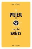   Prier avec 52 couples saints