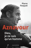   Aznavour&nbsp;: Dieu, je ne suis qu'un homme