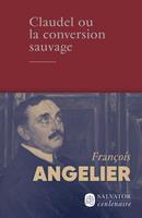   Claudel ou la conversion sauvage