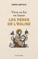   Vivre sa foi en lisant les Pères de l’Église