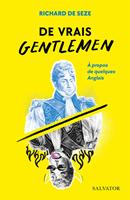   De vrais gentlemen : &Agrave; propos de quelques Anglais