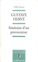   Gustave Hervé - Itinéraire d'un provocateur