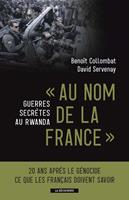   Au nom de la France. Guerres secrètes au Rwanda