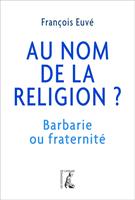   Au nom de la religion ?
