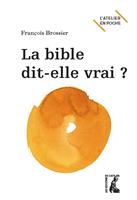   La Bible dit-elle vrai ?