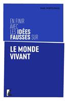 En finir avec les idées fausses sur le monde vivant