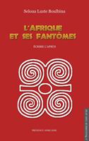   L'Afrique et ses fant&ocirc;mes