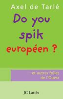   Do you spik européen ?