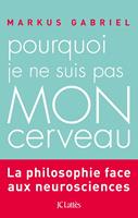   Pourquoi je ne suis pas mon cerveau