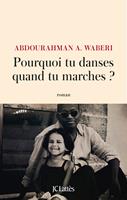   Pourquoi tu danses quand tu marches ?