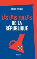   Les lois folles de la République