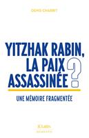   Yitzhak Rabin, la paix assassinée ?