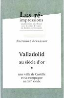   Valladolid au siècle d’or. Tome 1