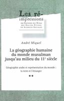   La géographie humaine du monde musulman jusqu’au milieu du 11e siècle. Tome 2. Volume 2
