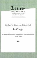   Le Congo au temps des grandes compagnies concessionnaires 1898-1930. Tome 2