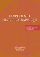   L&rsquo;exp&eacute;rience historiographique