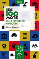   Les 100 mots de la R&eacute;volution fran&ccedil;aise