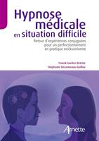   Hypnose m&eacute;dicale en situation difficile