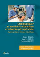   Communiquer en anesth&eacute;sie-r&eacute;animation et m&eacute;decine p&eacute;ri-op&eacute;ratoire