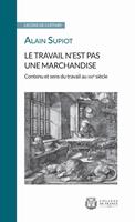 Le travail n’est pas une marchandise. Contenu et sens du travail au xxie siècle
