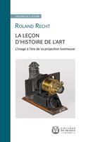   La Leçon d’histoire de l’art. L’image à l’ère de sa projection lumineuse