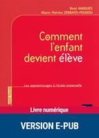   Comment l'enfant devient &eacute;l&egrave;ve - EPUB