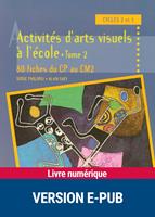   Activités d'arts visuels à l'école - Tome 2