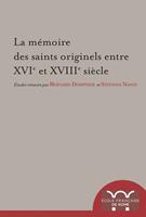  La mémoire des saints originels entre XVIe et XVIIIe siècle