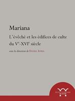   Mariana. L’évêché et les édifices de culte du Ve au XVIe siècle