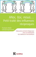   Moi, toi, nous...Petit traité des influences réciproques