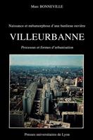 Naissance et métamorphose d’une banlieue ouvrière : Villeurbanne