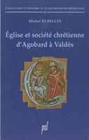   Église et société chrétienne d'Agobard à Valdès