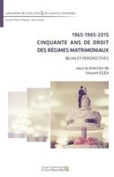   1965-1985-2015 : Cinquante ans de droit des régimes matrimoniaux