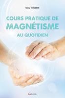   Cours pratique de magn&eacute;tisme au quotidien