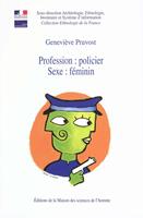   Profession&nbsp;: policier. Sexe&nbsp;: f&eacute;minin