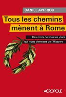   Tous les chemins m&egrave;nent &agrave; Rome
