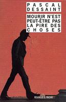  Mourir n'est peut-être pas la pire des choses