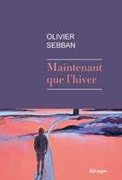   Maintenant que l'hiver