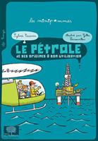   Le p&eacute;trole : De ses origines &agrave; son utilisation