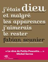   J'étais Dieu et malgré les apparences j'aimerais le rester