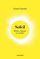   Soleil. Mythes, histoire et sociétés