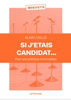   Si j'étais candidat... Pour une politique convivialiste