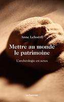   Mettre au monde le patrimoine