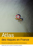   Atlas des risques en France. Prévenir les catastrophes naturelles et technologiques