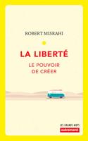   La liberté. Le pouvoir de créer