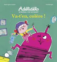   Va-t'en, colère !