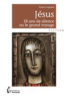  Jésus 18 ans de silence ou le grand voyage