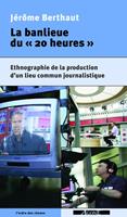   La Banlieue du &laquo; 20 heures &raquo;