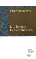   J.L. Borges : La vie commence